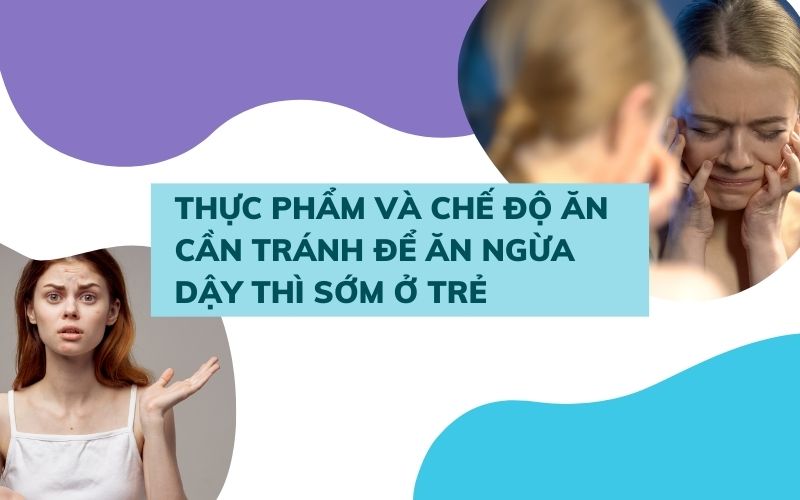 05 Thực phẩm và chế độ ăn làm dậy thì sớm ở trẻ